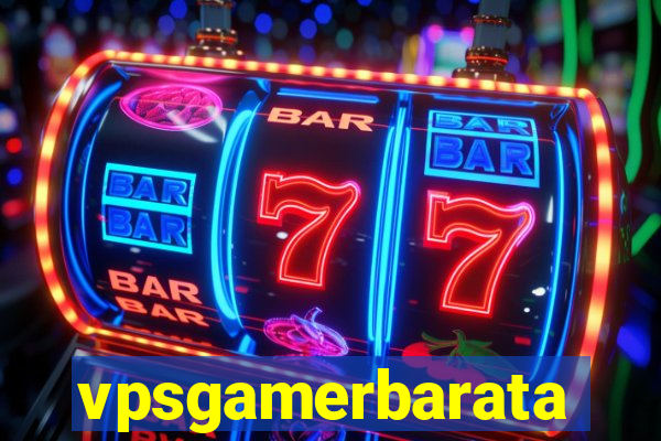 vpsgamerbarata