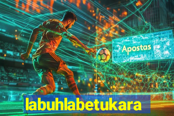 labuhlabetukara