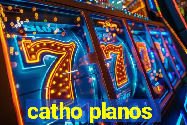 catho planos
