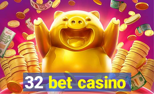 32 bet casino