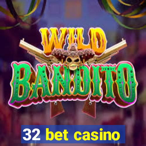 32 bet casino
