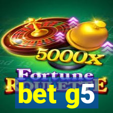 bet g5