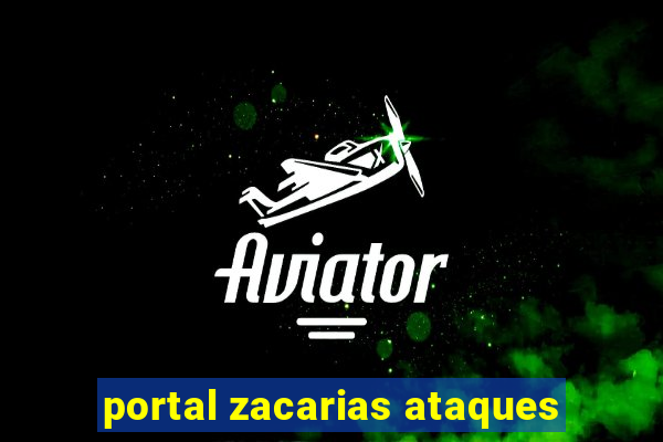 portal zacarias ataques