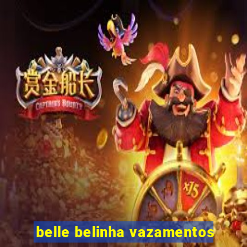 belle belinha vazamentos