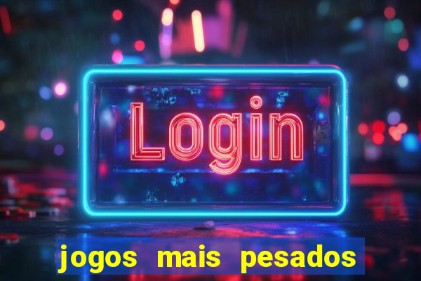 jogos mais pesados para android