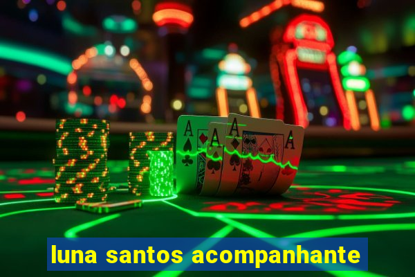 luna santos acompanhante