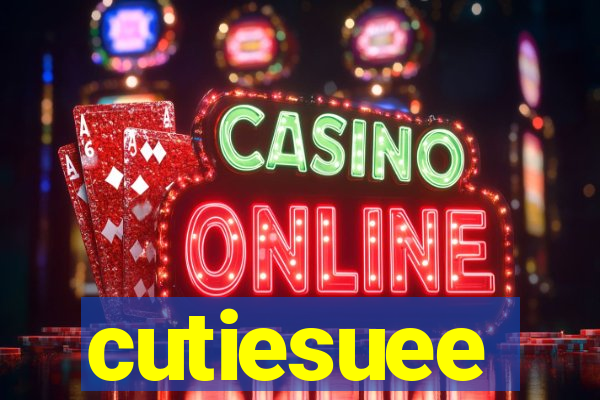 cutiesuee
