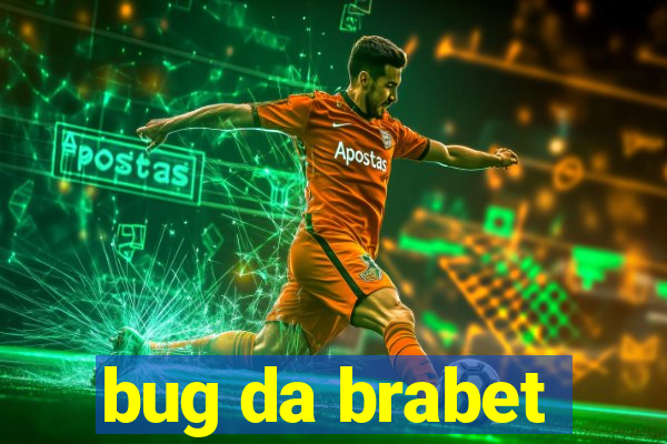 bug da brabet