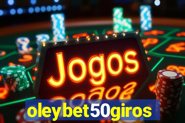 oleybet50giros