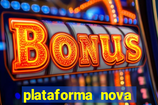 plataforma nova pagando muito hoje