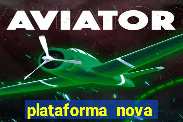 plataforma nova pagando muito hoje