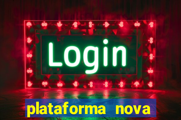 plataforma nova pagando muito hoje
