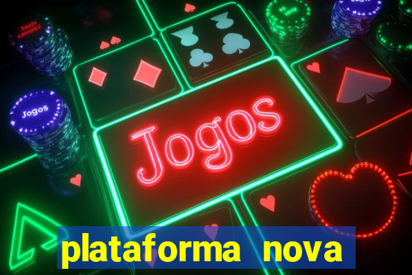 plataforma nova pagando muito hoje
