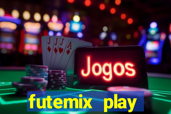 futemix play futebol ao vivo
