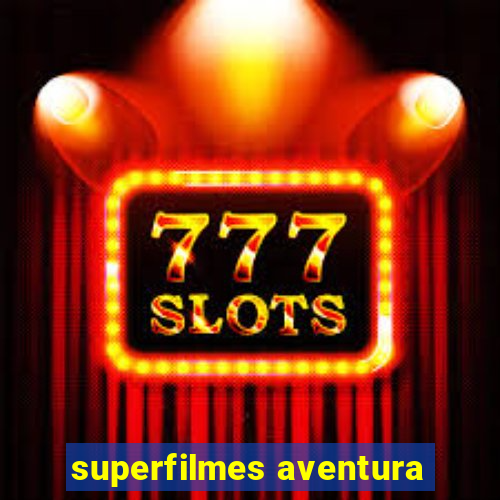 superfilmes aventura