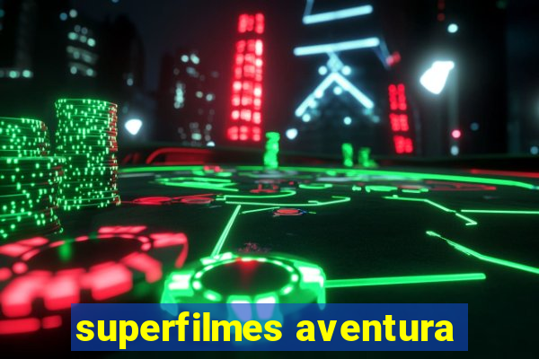 superfilmes aventura