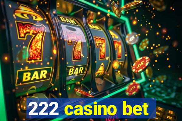 222 casino bet