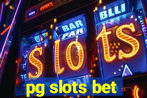 pg slots bet