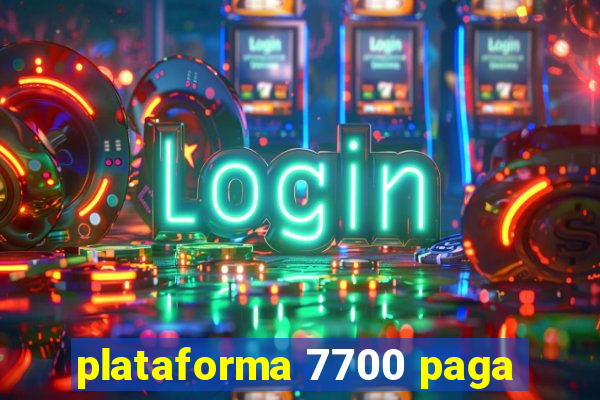 plataforma 7700 paga