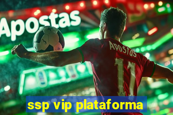 ssp vip plataforma