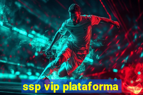 ssp vip plataforma