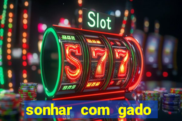 sonhar com gado jogo do bicho