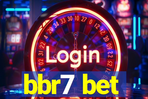 bbr7 bet