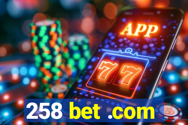 258 bet .com