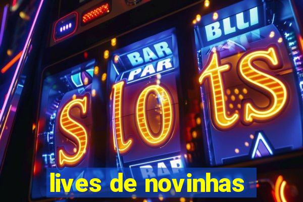lives de novinhas