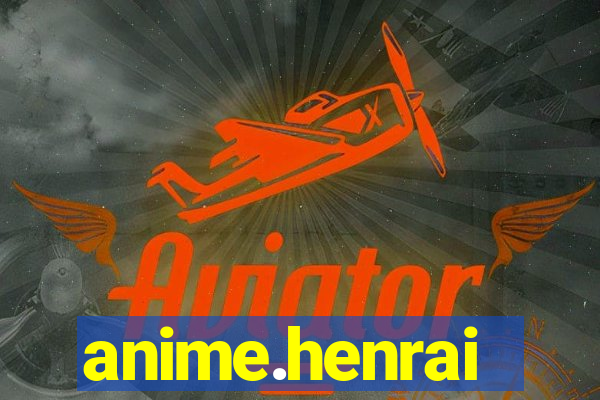 anime.henrai