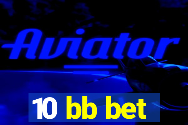 10 bb bet