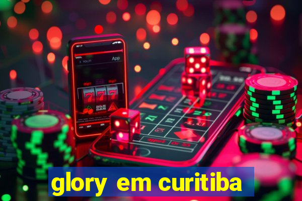 glory em curitiba