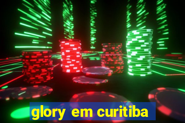 glory em curitiba