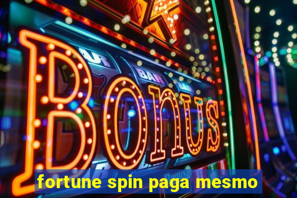 fortune spin paga mesmo