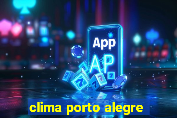 clima porto alegre