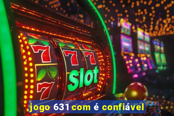 jogo 631 com é confiável
