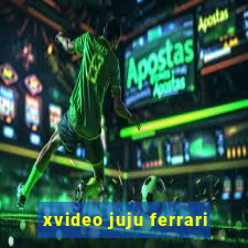 xvideo juju ferrari