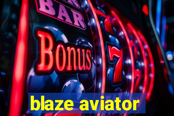 blaze aviator