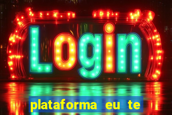 plataforma eu te amo pg