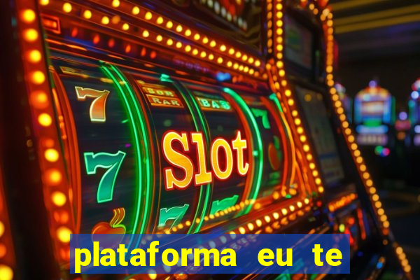 plataforma eu te amo pg