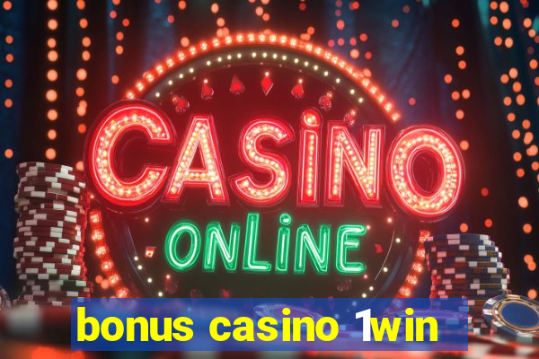 bonus casino 1win