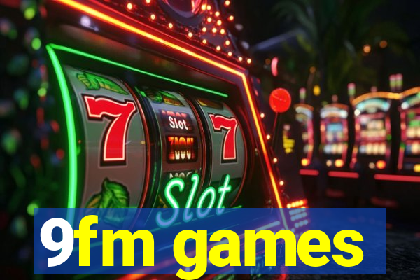 9fm games