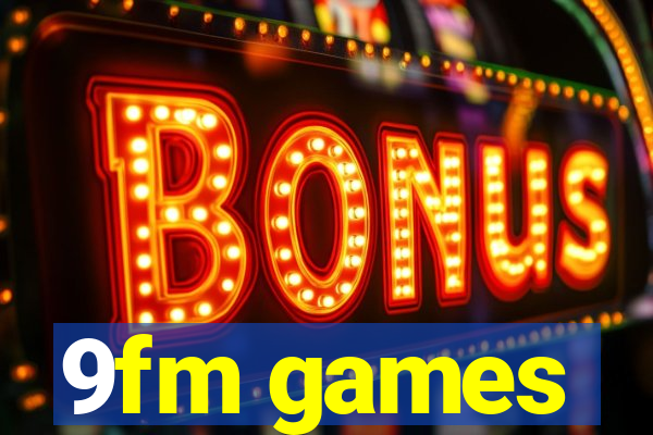9fm games