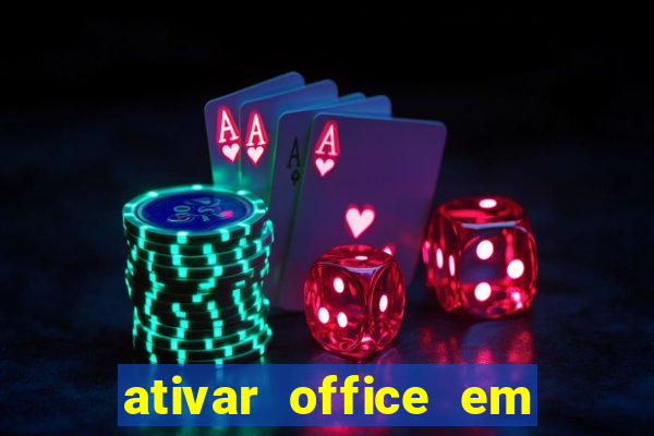 ativar office em 30 segundos