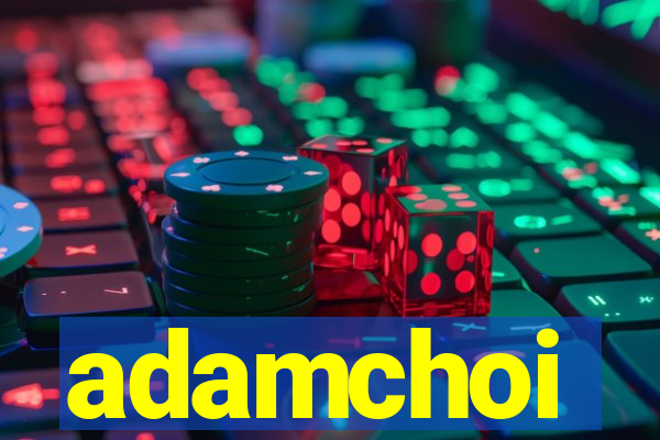 adamchoi
