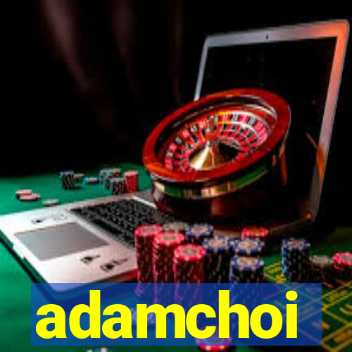 adamchoi
