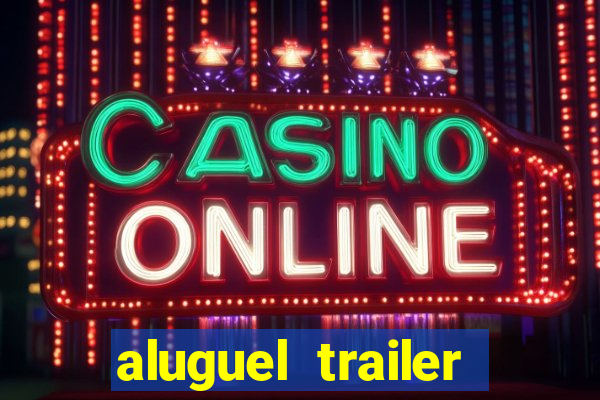 aluguel trailer porto alegre