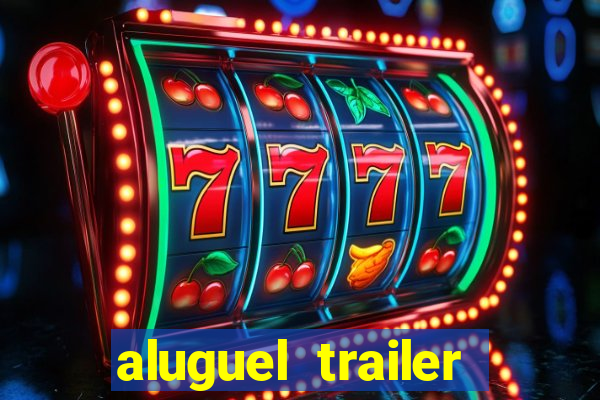 aluguel trailer porto alegre