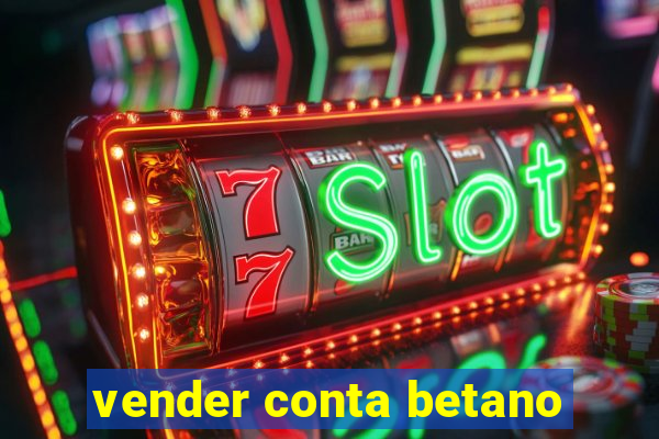 vender conta betano