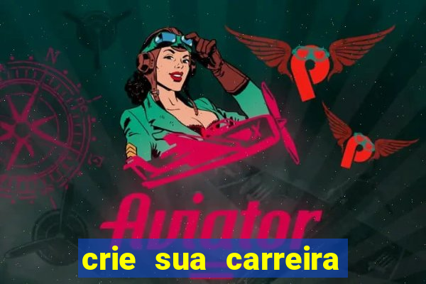 crie sua carreira no futebol